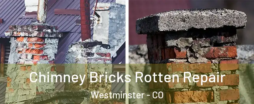 Chimney Bricks Rotten Repair Westminster - CO