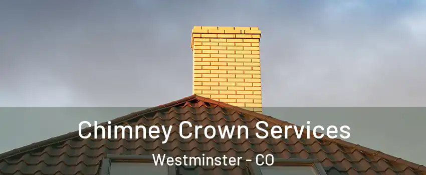 Chimney Crown Services Westminster - CO