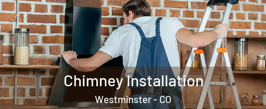 Chimney Installation Westminster - CO