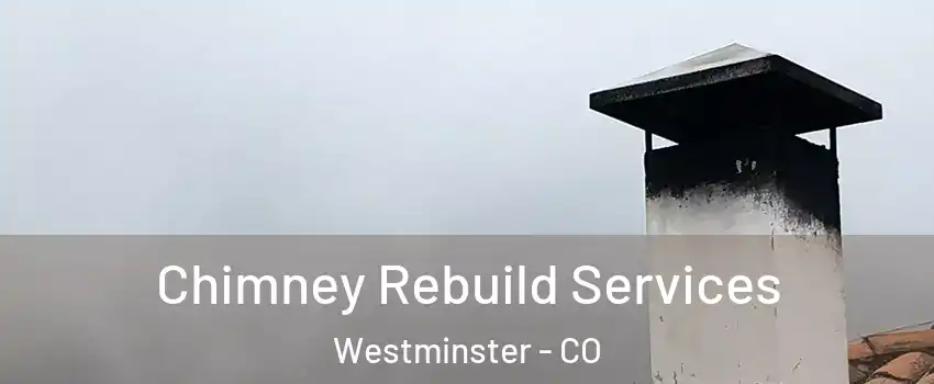 Chimney Rebuild Services Westminster - CO