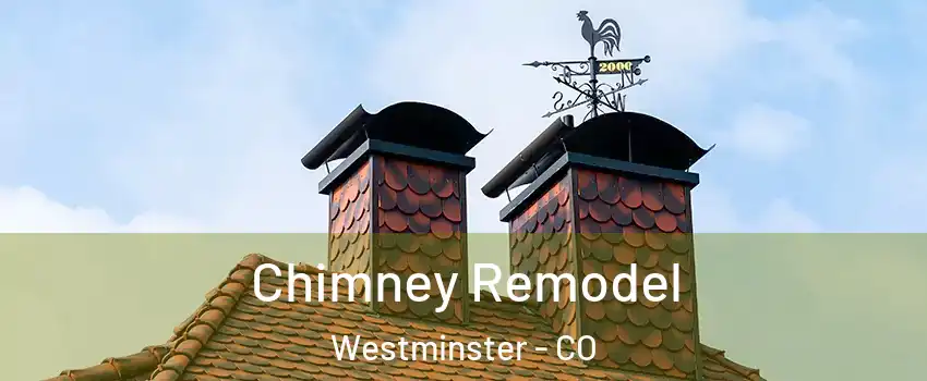 Chimney Remodel Westminster - CO