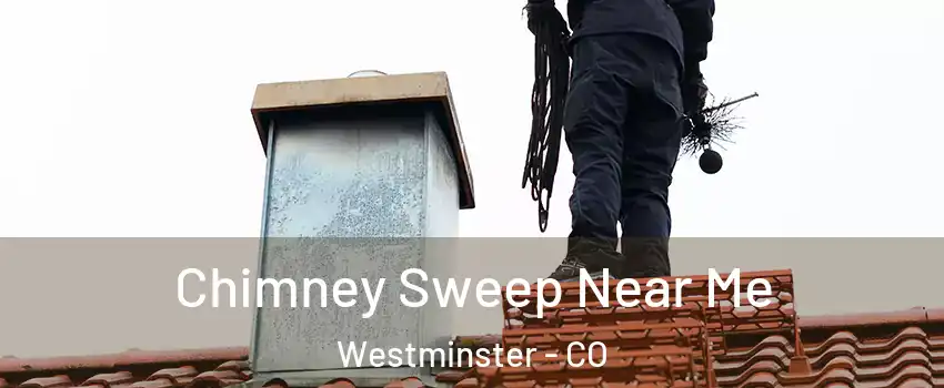 Chimney Sweep Near Me Westminster - CO