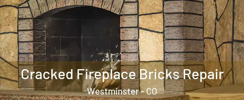 Cracked Fireplace Bricks Repair Westminster - CO