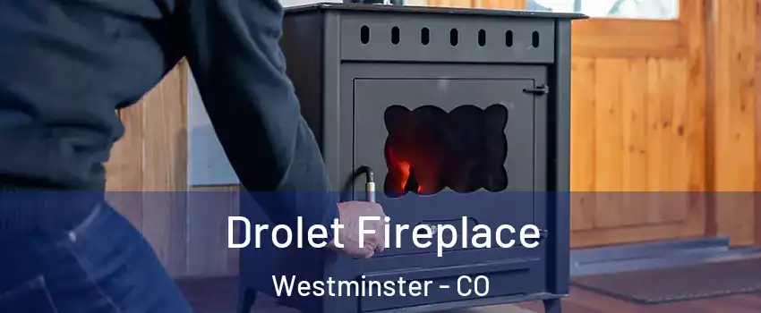 Drolet Fireplace Westminster - CO
