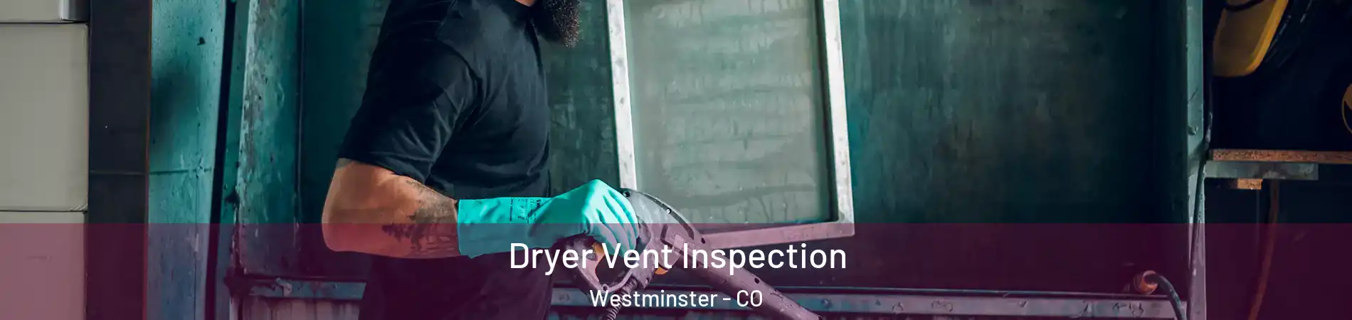 Dryer Vent Inspection Westminster - CO