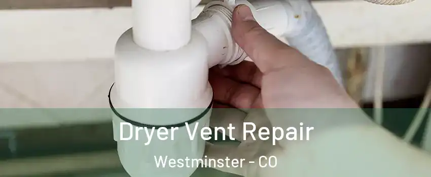 Dryer Vent Repair Westminster - CO