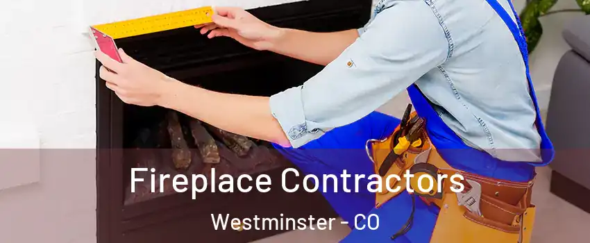 Fireplace Contractors Westminster - CO