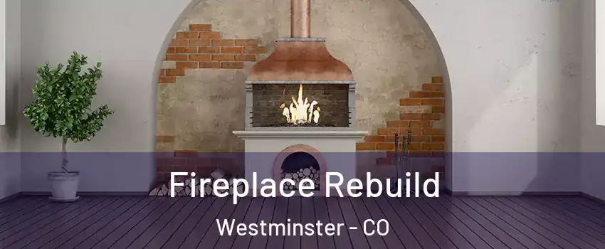 Fireplace Rebuild Westminster - CO