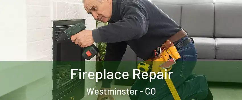 Fireplace Repair Westminster - CO