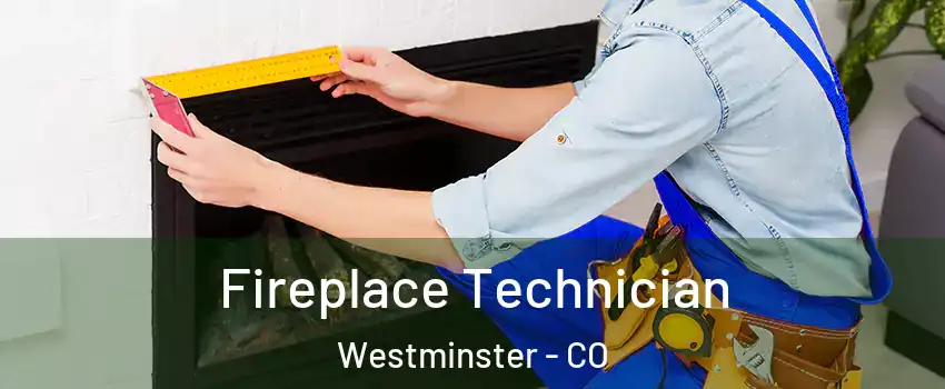 Fireplace Technician Westminster - CO