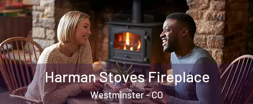 Harman Stoves Fireplace Westminster - CO