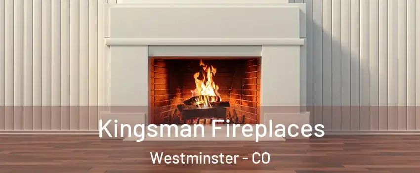 Kingsman Fireplaces Westminster - CO