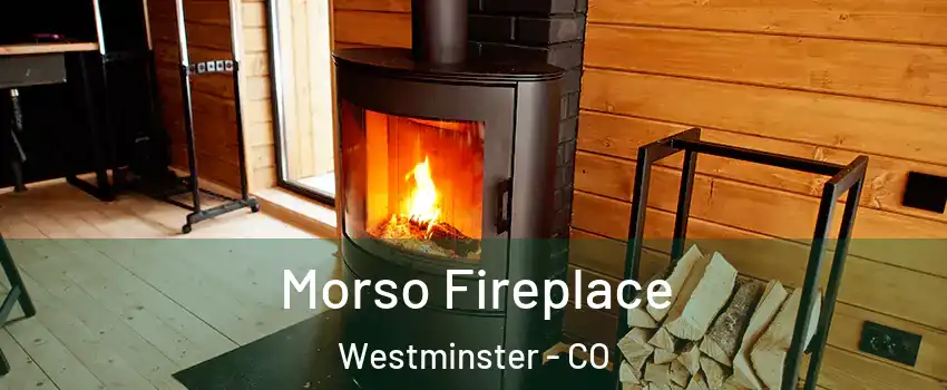 Morso Fireplace Westminster - CO