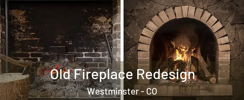 Old Fireplace Redesign Westminster - CO