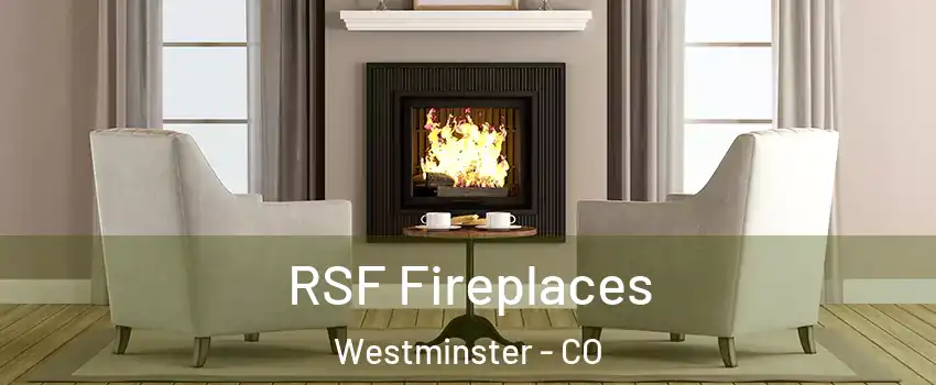 RSF Fireplaces Westminster - CO