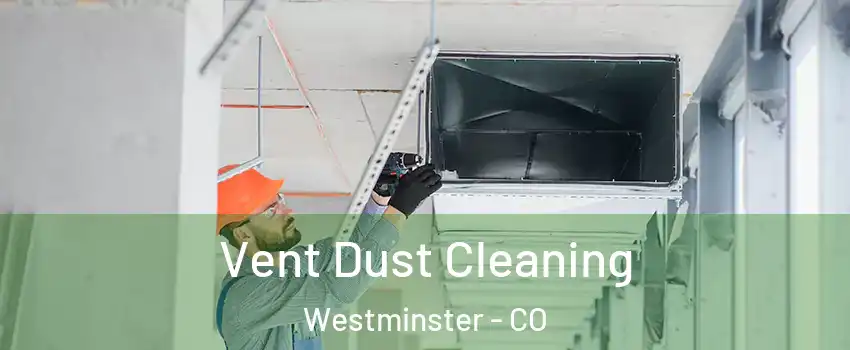 Vent Dust Cleaning Westminster - CO